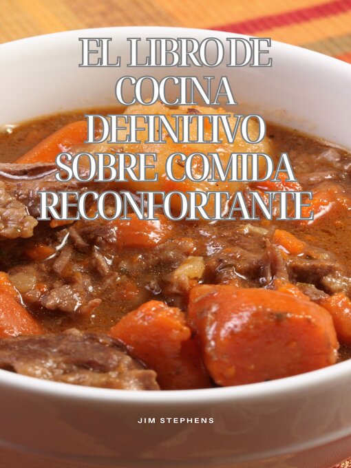 Title details for El libro de cocina definitivo sobre comida reconfortante by Jim Stephens - Available